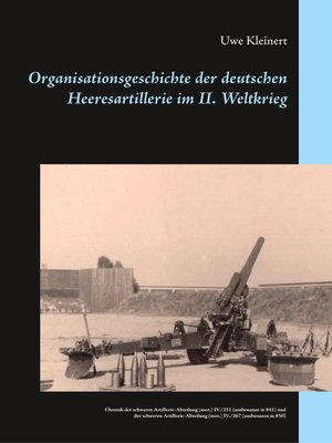 cover image of Chronik der schweren Artillerie-Abteilung (mot.) IV./251 (umbenannt in 841) und der schweren Artillerie-Abteilung (mot.) IV./267 (umbenannt in 850)